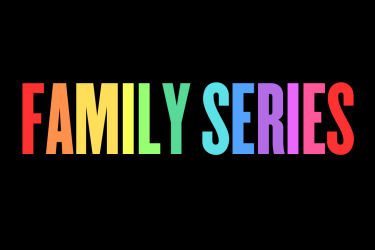 Family Series Text on black background with rainbow font